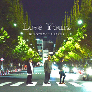 Album Love Yourz (feat. RAXISS) from KHROTO