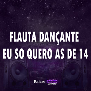 收聽Mc GTA的FLAUTA DANÇANTE EU SO QUERO AS DE 14 (Explicit)歌詞歌曲