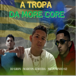 Listen to A Tropa da More Core song with lyrics from DJ Grdn