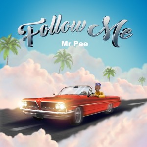 ดาวน์โหลดและฟังเพลง Follow Me พร้อมเนื้อเพลงจาก MR PEE