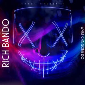 收聽Rich Bando的What Cha Gone Do歌詞歌曲