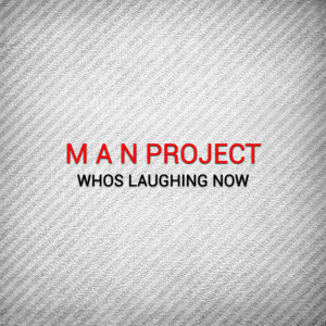 Album Whos Laughing Now oleh M A N Project