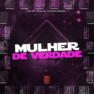 ดาวน์โหลดและฟังเพลง Mulher de Verdade (Explicit) พร้อมเนื้อเพลงจาก DJ GUIZX ORIGINAL