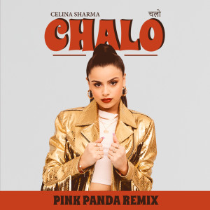 收聽Celina Sharma的CHALO (Pink Panda Remix)歌詞歌曲