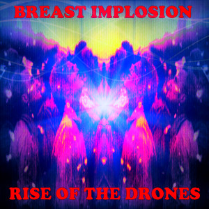 Album Rise Of The Drones from Breast Implosion
