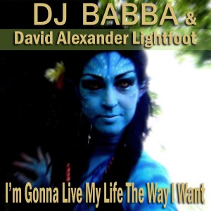 收聽DJ Babba的I'm Gonna Live My Life the Way I Want (Music Video Version)歌詞歌曲