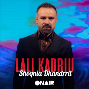 收听Lali Kadriu的Shoqnia Dhandrrit歌词歌曲