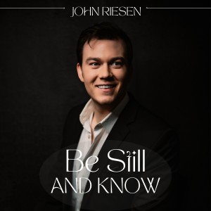 John Riesen的專輯Be Still and Know