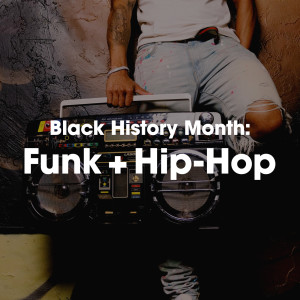 อัลบัม Black History Month: Funk + Hip-Hop (Explicit) ศิลปิน Various