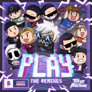 Dengarkan lagu PLAY (Eliminate Remix) nyanyian Tokyo Machine dengan lirik