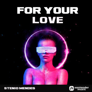 收聽Stenio Mendes的For Your Love歌詞歌曲