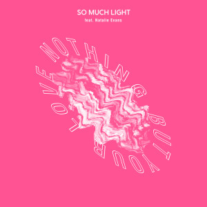 ดาวน์โหลดและฟังเพลง Nothing But Your Love พร้อมเนื้อเพลงจาก So Much Light