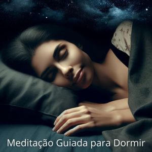 Música de Meditação的專輯Meditação Guiada para Dormir (Ambiente Lunar)