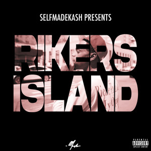 Album Rikers Island (Explicit) from Selfmade Kash