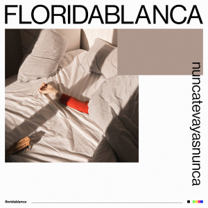 ดาวน์โหลดและฟังเพลง nuncatevayasnunca พร้อมเนื้อเพลงจาก Floridablanca