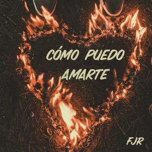 收聽FJR的Como Puedo Amarte歌詞歌曲