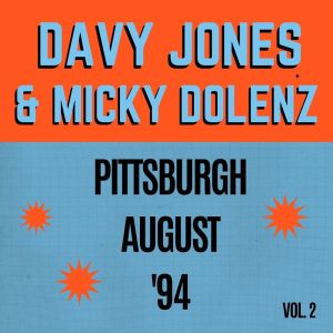 Davy Jones的專輯Davy Jones & Micky Dolenz: Pittsburgh August '94 vol. 2