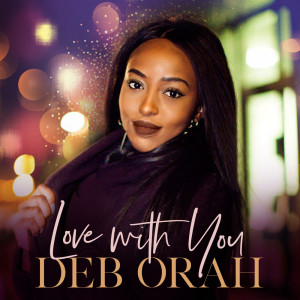 Listen to Love With You song with lyrics from Deb Orah
