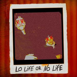 Album LO LIFE OR NO LIFE (Explicit) oleh Team Lo