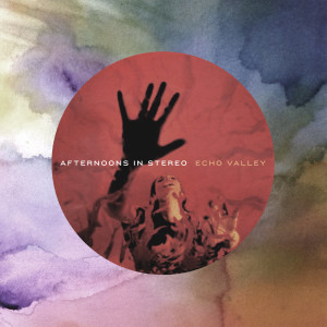 อัลบัม Echo Valley ศิลปิน Afternoons In Stereo