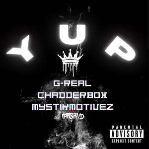 G-Real的專輯YUP (feat. Chadderbox & Mystikmotivez) [Explicit]