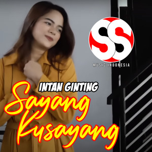 Listen to Sayang Kusayang song with lyrics from Intan Ginting