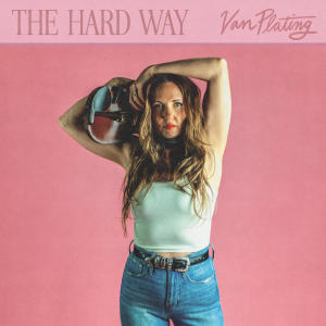 อัลบัม The Hard Way (feat. Reckless Kelly) ศิลปิน Van Plating