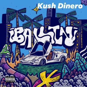 Kush Dinero的專輯Ballin (Explicit)