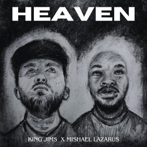King Jims的專輯Heaven (feat. Mishael Lazarus)
