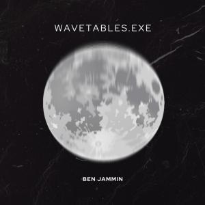 Dengarkan lagu wavetables.exe nyanyian Ben Jammin dengan lirik