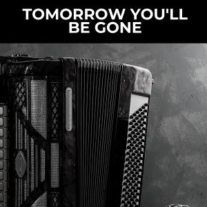 Tomorrow You'll Be Gone