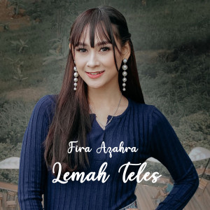 收聽Fira Azahra的Lemah Teles歌詞歌曲