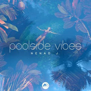 Nenad J.的專輯Poolside Vibes