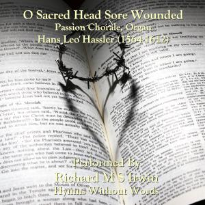 Listen to Passion Chorale, Organ song with lyrics from Richard M.S. Irwin