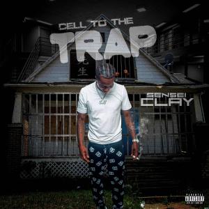 Sensei Clay的專輯Cell To The Trap (Explicit)