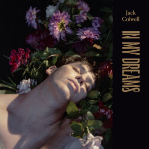 Dengarkan In My Dreams lagu dari Jack Colwell dengan lirik