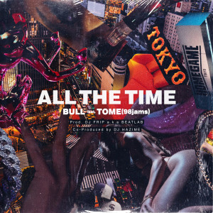 BULL的專輯ALL THE TIME (feat. TOME)