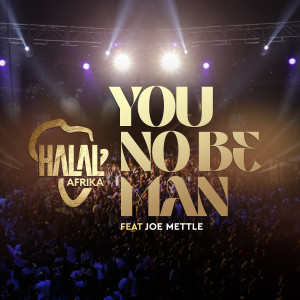 收听Halal Afrika的You No Be Man (Explicit)歌词歌曲