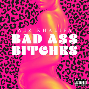 Wiz Khalifa的專輯Bad Ass Bitches (Explicit)
