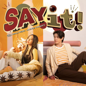 ดาวน์โหลดและฟังเพลง Say It (Feat. JACKIE TRINITY) พร้อมเนื้อเพลงจาก MILLI