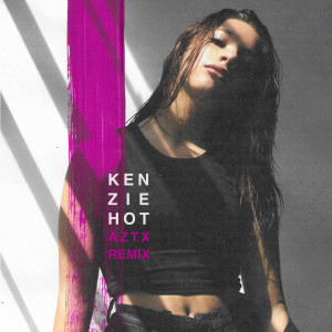 ดาวน์โหลดและฟังเพลง HOT (AZTX Remix) พร้อมเนื้อเพลงจาก Kenzie