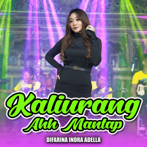 Dengarkan Kaliurang Ahh Mantap lagu dari Difarina Indra Adella dengan lirik