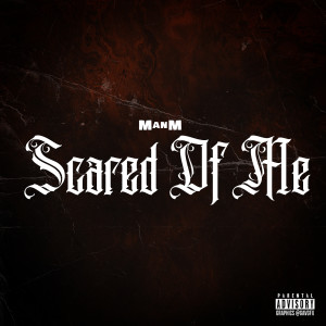 Album Scared of Me (Explicit) from ManM