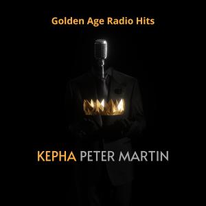Kepha Peter Martin的專輯Golden Age Radio Hits