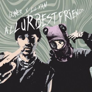 Goner的專輯All Ur Best Friends (Explicit)