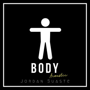 收聽Jordan Suaste的Body (Acoustic)歌詞歌曲