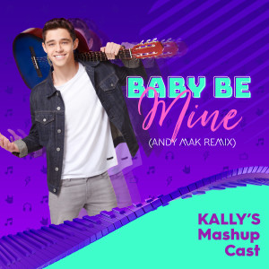 ดาวน์โหลดและฟังเพลง Baby Be Mine (Remix) พร้อมเนื้อเพลงจาก KALLY'S Mashup Cast