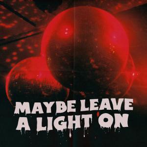 ดาวน์โหลดและฟังเพลง Maybe Leave a Light On (Explicit) พร้อมเนื้อเพลงจาก Doko