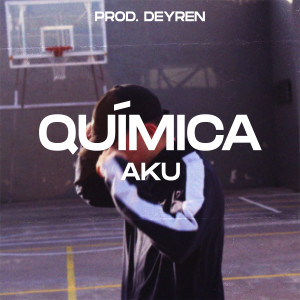 收聽AKU ST的Química歌詞歌曲