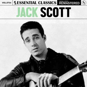 อัลบัม Essential Classics, Vol. 754: Jack Scott ศิลปิน Jack Scott